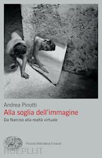 Image of ALLA SOGLIA DELL'IMMAGINE. DA NARCISO ALLA REALTA' VIRTUALE