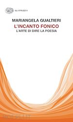 Image of L'INCANTO FONICO. L'ARTE DI DIRE LA POESIA