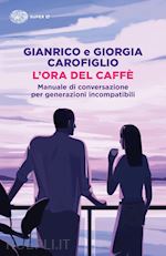 Image of L'ORA DEL CAFFE'. MANUALE DI CONVERSAZIONE PER GENERAZIONI INCOMPATIBILI