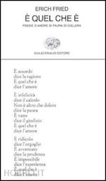  È quel che è: Poesie d'amore di paura di collera - Fried, Erich  - Libri