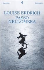 erdrich louise - passo nell'ombra