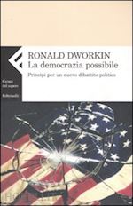 dworkin ronald - la democrazia possibile