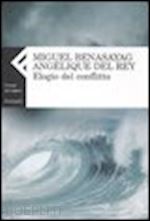 benasayag miguel; del rey angelique - elogio del conflitto