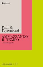 AMMAZZANDO IL TEMPO. UN'AUTOBIOGRAFIA. NUOVA EDIZ.