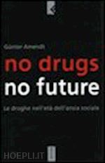 amendt gunter - no drugs no future