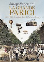 Image of LA GRANDE PARIGI 1900-1920 . IL PERIODO D'ORO DELL'ARTE MODERNA