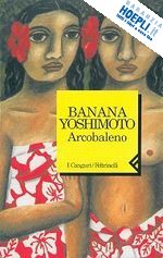 yoshimoto banana - arcobaleno