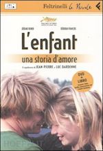 dardenne jean-pierre; dardenne luc - l'enfant una storia d'amore  (libro+dvd)