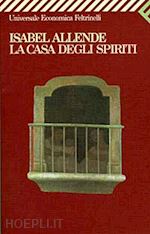 La Casa Degli Spiriti - Allende Isabel  Libro Feltrinelli 