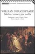shakespeare william - molto rumore per nulla. testo inglese a fronte