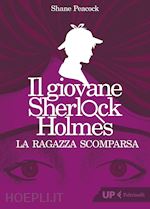 Image of LA RAGAZZA SCOMPARSA. IL GIOVANE SHERLOCK HOLMES