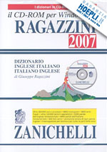 ragazzini giuseppe - il ragazzini 2007. dizionario inglese-italiano, italiano-inglese. cd-rom 