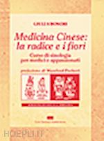 boschi giulia - medicina cinese: la radice e i fiori