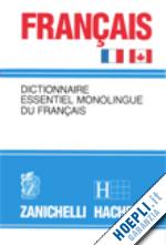 Dictionnaire Essentiel Monolingue Du Francais - Zanichelli Hachette | Libro  Zanichelli 01/1991 