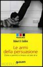 Le Armi Della Persuasione - Cialdini Robert B.