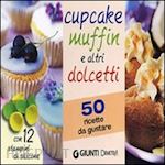 aa.vv. - cupcake muffin e altri dolcetti. 50 ricette da gustare. con gadget