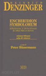 denzinger heinrich - enchiridion symbolorum, definitionum et declarationum de rebus fidei et morum