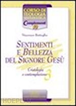 battaglia vincenzo - sentimenti e bellezza del signore gesù. cristologia e contemplazione. vol. 3