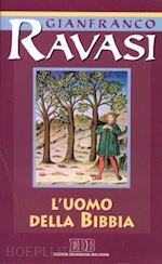 ravasi gianfranco - l'uomo della bibbia. ciclo di conferenze (milano, centro culturale s. fedele)