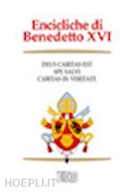 benedetto xvi (joseph ratzinger) - encicliche di benedetto xvi: deus caritas est-spe salvi-caritas in veritate