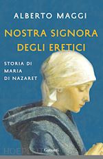 Image of NOSTRA SIGNORA DEGLI ERETICI - STORIA DI MARIA DI NAZARET