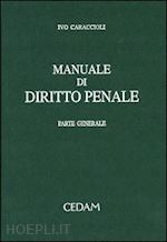 caraccioli ivo - manuale di diritto penale. parte generale