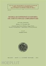 donini m.(curatore) - modelli ed esperienze di riforma del diritto penale complementare.