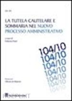 freni f. (curatore) - la tutela cautelare e sommaria nel nuovo processo amministrativo