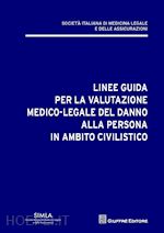 Image of LINEE GUIDA PER LA VALUTAZIONE MEDICO-LEGALE DEL DANNO ALLA PERSONA