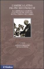 melloni a. (curatore); scatena s. (curatore) - america latina fra pio xii e paolo vi