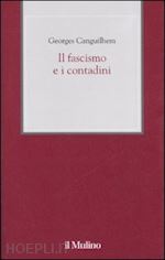 canguilhem georges; cammelli m. (curatore) - il fascismo e i contadini