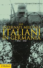 Image of GLI INTERNATI MILITARI ITALIANI IN GERMANIA