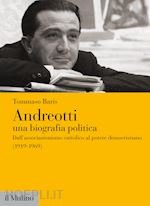 Image of ANDREOTTI. UNA BIOGRAFIA POLITICA. DALL'ASSOCIAZIONISMO CATTOLICO AL POTERE DEMO