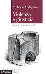 Image of VIOLENZA E GIUSTIZIA. BECCARIA E LA QUESTIONE PENALE