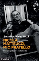 Image of NICOLA MATTEUCCI, MIO FRATELLO. RICORDI, EPISTOLARI E SCRITTI INEDITI