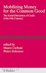 Image of MOBILIZING MONEY FOR THE COMMON GOOD. THE SOCIAL DIMENSION OF CREDIT (14TH-19TH