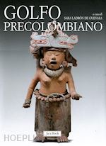 ladron de guevara - golfo precolombiano. archeologia del veracruz