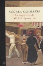 La Tripla Vita Di Michele Sparacino Camilleri Andrea Libro