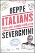 severgnini beppe - italians. il giro del mondo in 80 pizze
