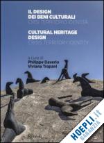 daverio p. (curatore); trapani v. (curatore) - design dei beni culturali. crisi, territorio, identita-cultural heritage design.