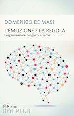 Image of L'EMOZIONE E LA REGOLA. L'organizzaioznedei gruppi creativi