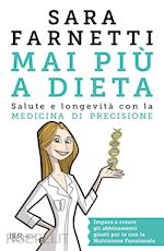 Image of MAI PIU' A DIETA - LA MEDICINA DI PRECISIONE E NUTRIZIONE FUNZIONALE