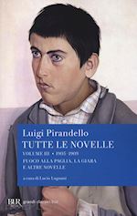 Image of TUTTE LE NOVELLE. VOL. 3: 1905-1909: FUOCO ALLA PAGLIA, LA GIARA E ALTRE NOVELLE