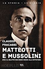 Image of MATTEOTTI E MUSSOLINI. 1924: IL DELITTO CHE DIEDE INIZIO ALLA DITTATURA