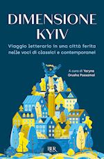 Image of DIMENSIONE KYIV. VIAGGIO LETTERARIO IN UNA CITTA' FERITA NELLE VOCI DI CLASSICI