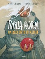 Image of PUPILLA RICORDA. UN RACCONTO DI NATALE. EDIZ. ILLUSTRATA