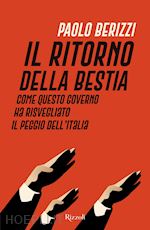 Image of RITORNO DELLA BESTIA. COME QUESTO GOVERNO HA RISVEGLIATO IL PEGGIO DELL'ITALIA (