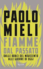 FIAMME DAL PASSATO. DALLE BRACI DEL NOVECENTO ALLE GUERRE DI OGGI