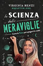 LA SCIENZA DELLE MERAVIGLIE. COME LA FISICA PUO' SPIEGARCI LA REALTA'