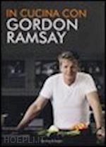 ramsay gordon - in cucina con gordon ramsay